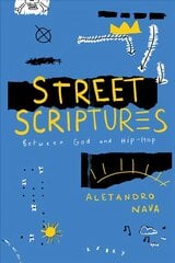 Street Scriptures: Between God and Hip-Hop kaina ir informacija | Dvasinės knygos | pigu.lt