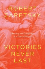 Victories Never Last: Reading and Caregiving in a Time of Plague kaina ir informacija | Biografijos, autobiografijos, memuarai | pigu.lt