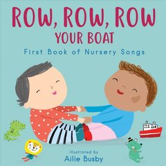 Row, Row, Row Your Boat! - First Book of Nursery Songs kaina ir informacija | Knygos mažiesiems | pigu.lt