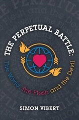 Perpetual Battle: The World, the Flesh and the Devil Revised edition kaina ir informacija | Dvasinės knygos | pigu.lt