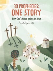 30 Prophecies: One Story: How God's Word Points to Jesus Revised ed. цена и информация | Книги для подростков  | pigu.lt