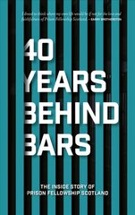 40 Years Behind Bars: The Inside Story of Prison Fellowship Scotland цена и информация | Духовная литература | pigu.lt