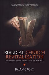 Biblical Church Revitalization: Solutions for Dying & Divided Churches Revised ed. kaina ir informacija | Dvasinės knygos | pigu.lt