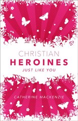 Christian Heroines: Just Like You kaina ir informacija | Knygos paaugliams ir jaunimui | pigu.lt