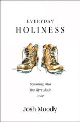 Everyday Holiness: Becoming Who You Were Made to Be kaina ir informacija | Dvasinės knygos | pigu.lt