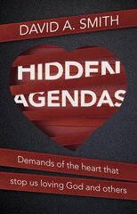 Hidden Agendas: Demands of the Heart that Stop Us Loving God and Others цена и информация | Духовная литература | pigu.lt