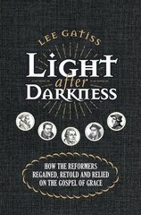 Light after Darkness: How the Reformers regained, retold and relied on the gospel of grace Revised ed. kaina ir informacija | Dvasinės knygos | pigu.lt