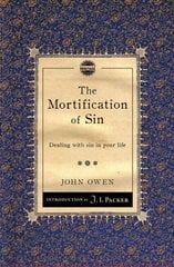 Mortification of Sin: Dealing with sin in your life Revised edition kaina ir informacija | Dvasinės knygos | pigu.lt