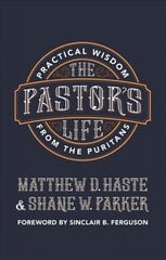 Pastor's Life: Practical Wisdom from the Puritans Revised ed. цена и информация | Духовная литература | pigu.lt