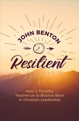 Resilient: how 2 Timothy teaches us to bounce back in Christian Leadership Revised ed. цена и информация | Духовная литература | pigu.lt