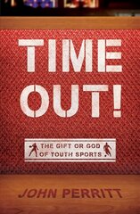 Time Out!: The gift or god of Youth Sports Revised ed. kaina ir informacija | Dvasinės knygos | pigu.lt