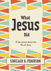 What Jesus Did: 31 Devotions about the life of Jesus kaina ir informacija | Knygos paaugliams ir jaunimui | pigu.lt