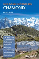 Chamonix Mountain Adventures: Summer routes for a multi-activity holiday in the shadow of Mont Blanc цена и информация | Путеводители, путешествия | pigu.lt