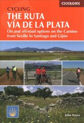 Cycling the Ruta Via de la Plata: On and off-road options on the Camino from Seville to Santiago and Gijon kaina ir informacija | Kelionių vadovai, aprašymai | pigu.lt
