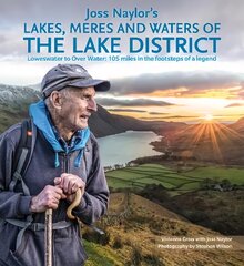 Joss Naylor's Lakes, Meres and Waters of the Lake District: Loweswater to Over Water: 105 miles in the footsteps of a legend цена и информация | Биографии, автобиогафии, мемуары | pigu.lt