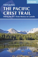 Pacific Crest Trail: Hiking the PCT from Mexico to Canada 2nd Revised edition kaina ir informacija | Kelionių vadovai, aprašymai | pigu.lt