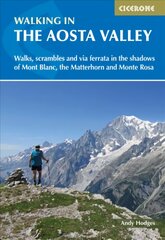 Walking in the Aosta Valley: Walks and scrambles in the shadows of Mont Blanc, the Matterhorn and Monte Rosa kaina ir informacija | Kelionių vadovai, aprašymai | pigu.lt