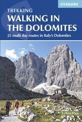 Walking in the Dolomites: 25 multi-day routes in Italy's Dolomites 3rd Revised edition kaina ir informacija | Kelionių vadovai, aprašymai | pigu.lt