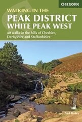 Walking in the Peak District - White Peak West: 40 walks in the hills of Cheshire, Derbyshire and Staffordshire цена и информация | Путеводители, путешествия | pigu.lt
