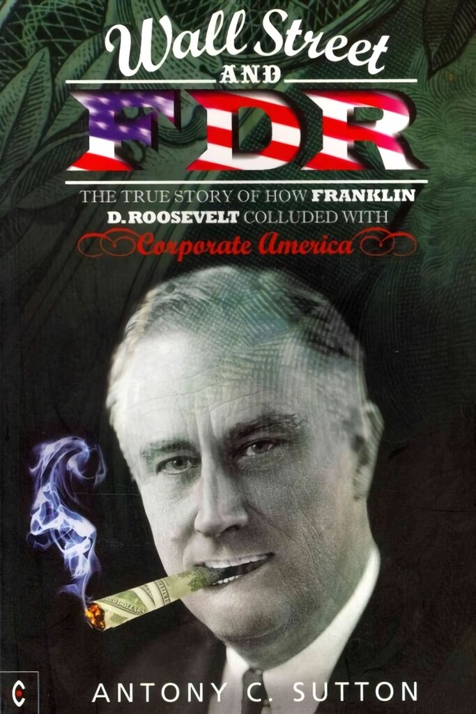 Wall Street and FDR: The True Story of How Franklin D. Roosevelt Colluded with Corporate America New edition цена и информация | Istorinės knygos | pigu.lt