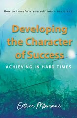 Developing the Character of Success: Achieving in hard times цена и информация | Книги по экономике | pigu.lt