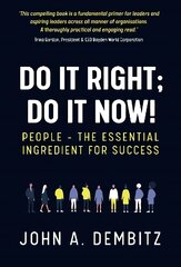 Do It Right, Do It Now!: People - the essential ingredient for success цена и информация | Книги по экономике | pigu.lt