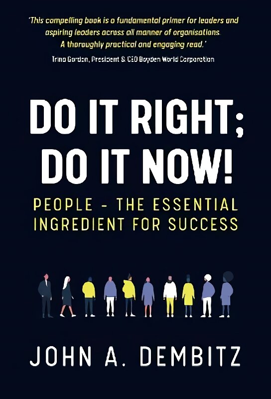 Do It Right, Do It Now!: People - the essential ingredient for success kaina ir informacija | Ekonomikos knygos | pigu.lt