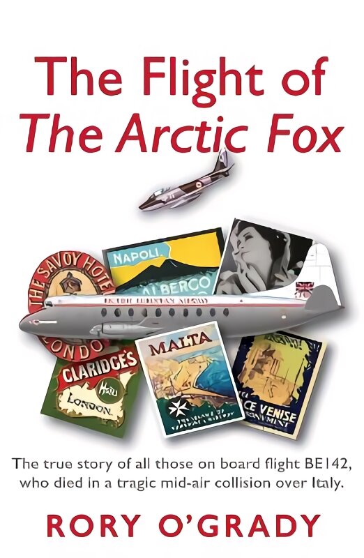 Flight of 'The Arctic Fox': The true story of all those on board flight BE142, who died in a tragic mid-air collision over Italy kaina ir informacija | Biografijos, autobiografijos, memuarai | pigu.lt