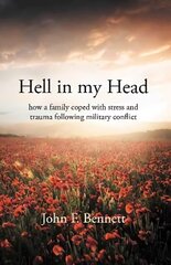 Hell in my Head: how a family coped with stress and trauma following military conflict kaina ir informacija | Biografijos, autobiografijos, memuarai | pigu.lt