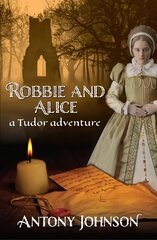 Robbie and Alice - a Tudor adventure цена и информация | Книги для подростков  | pigu.lt