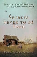 Secrets Never To Be Told: The true story of a windfall inheritance and a very personal investigation kaina ir informacija | Biografijos, autobiografijos, memuarai | pigu.lt