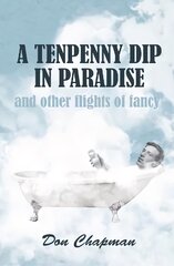 Tenpenny Dip in Paradise and other flights of fancy цена и информация | Биографии, автобиогафии, мемуары | pigu.lt