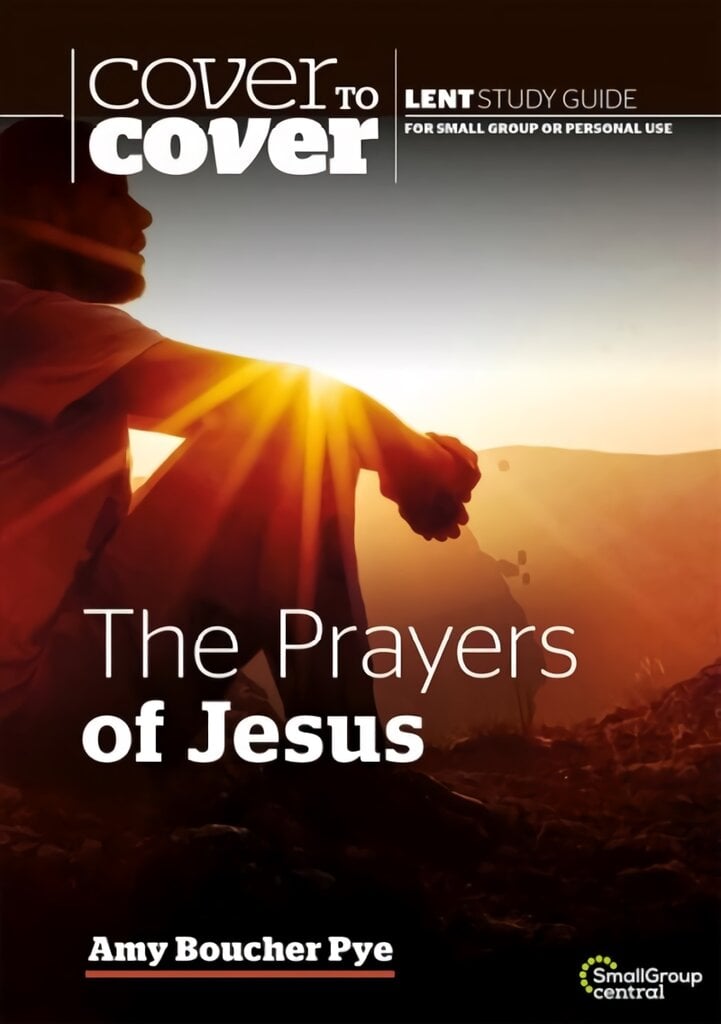 Prayers of Jesus: Cover to Cover Lent Study Guide kaina ir informacija | Dvasinės knygos | pigu.lt