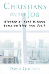 Christians on the Job: Winning at Work without Compromising Your Faith цена и информация | Духовная литература | pigu.lt