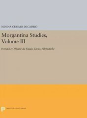Morgantina Studies, Volume III: Fornaci e Officine da Vasaio Tardo-ellenistiche. (In Italian) (Late Hellenistic Potters' Kilns and Workshops), Volume III kaina ir informacija | Istorinės knygos | pigu.lt