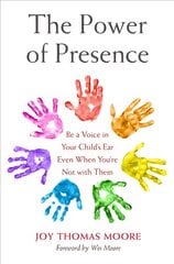 Power of Presence: Be a Voice in Your Child's Ear Even When You're Not with Them цена и информация | Самоучители | pigu.lt