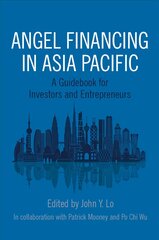 Angel Financing in Asia Pacific: A Guidebook for Investors and Entrepreneurs цена и информация | Книги по экономике | pigu.lt