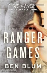 Ranger Games: A Story of Soldiers, Family and an Inexplicable Crime цена и информация | Биографии, автобиогафии, мемуары | pigu.lt