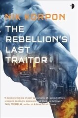 Rebellion's Last Traitor: BOOK I IN THE MEMORY THIEF TRILOGY New edition цена и информация | Фантастика, фэнтези | pigu.lt