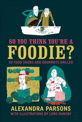So You Think You're a Foodie: 50 Food Snobs and Gourmets Grilled kaina ir informacija | Fantastinės, mistinės knygos | pigu.lt