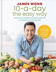 10-a-Day the Easy Way: Fuss-free Recipes & Simple Science to Transform your Health цена и информация | Книги рецептов | pigu.lt