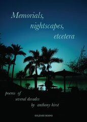 Memorials, nightscapes, etcetera: poems of several decades 2020 kaina ir informacija | Poezija | pigu.lt