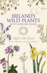 Ireland's Wild Plants: Myths, Legends & Folklore цена и информация | Книги о питании и здоровом образе жизни | pigu.lt