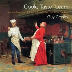 Cook, Taste, Learn: How the Evolution of Science Transformed the Art of Cooking цена и информация | Книги рецептов | pigu.lt