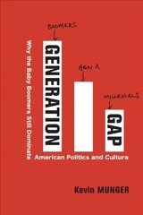 Generation Gap: Why the Baby Boomers Still Dominate American Politics and Culture kaina ir informacija | Socialinių mokslų knygos | pigu.lt