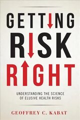 Getting Risk Right: Understanding the Science of Elusive Health Risks kaina ir informacija | Saviugdos knygos | pigu.lt