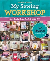 My Sewing Workshop: Simple Guide to Skills & Supplies; 40 Fun Projects to Stitch & Share kaina ir informacija | Knygos paaugliams ir jaunimui | pigu.lt