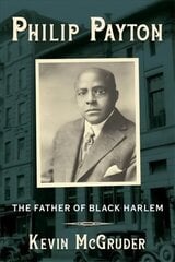 Philip Payton: The Father of Black Harlem цена и информация | Биографии, автобиогафии, мемуары | pigu.lt