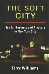 Soft City: Sex for Business and Pleasure in New York City цена и информация | Книги по социальным наукам | pigu.lt