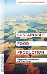 Sustainable Food Production: An Earth Institute Sustainability Primer kaina ir informacija | Socialinių mokslų knygos | pigu.lt